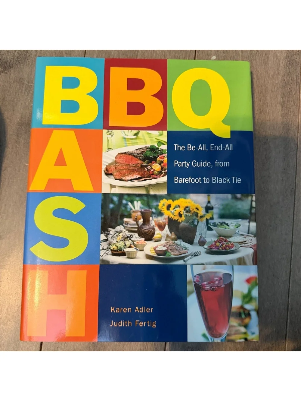 BBQ Bash: The Be-All, End-All Party Guide, from Barefoot to Black Tie by Karen A
